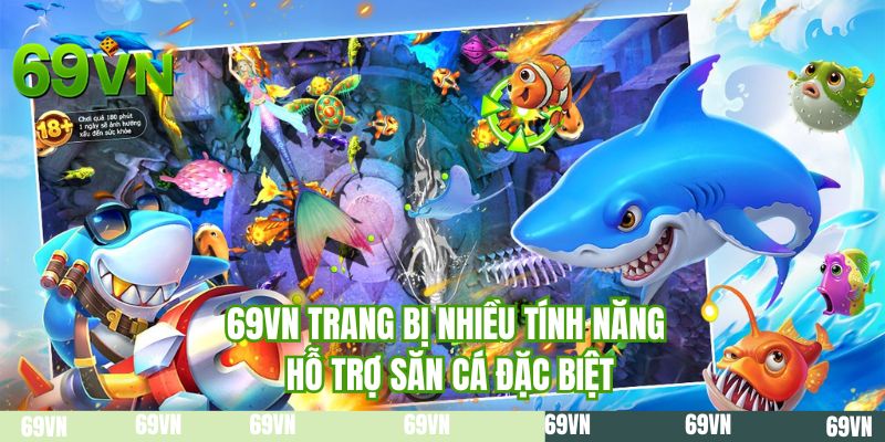 69VN trang bị nhiều tính năng hỗ trợ săn cá đặc biệt