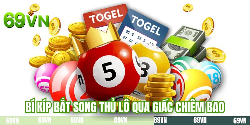Bí kíp bắt song thủ lô qua giấc chiêm bao