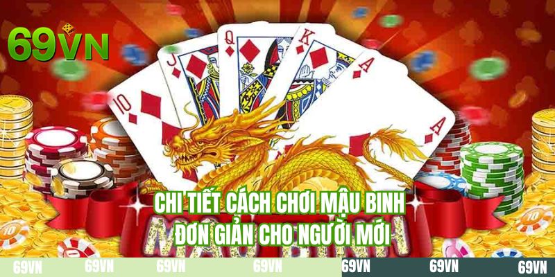 Chi tiết cách chơi mậu binh đơn giản cho người mới