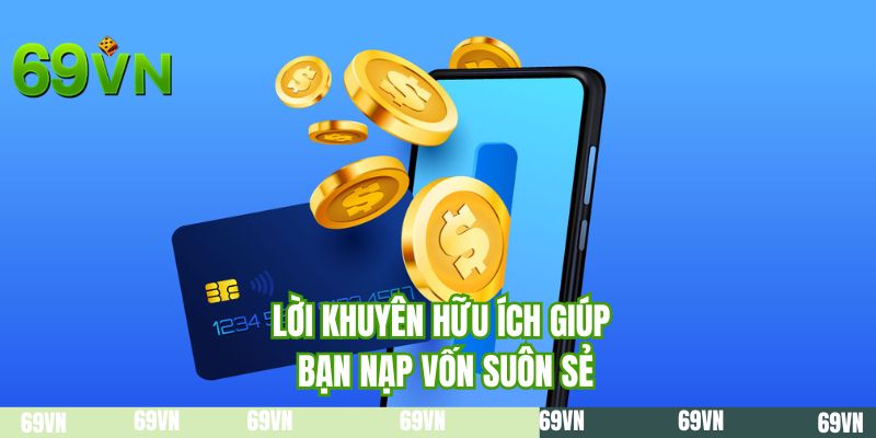 Lời khuyên hữu ích giúp bạn nạp vốn suôn sẻ