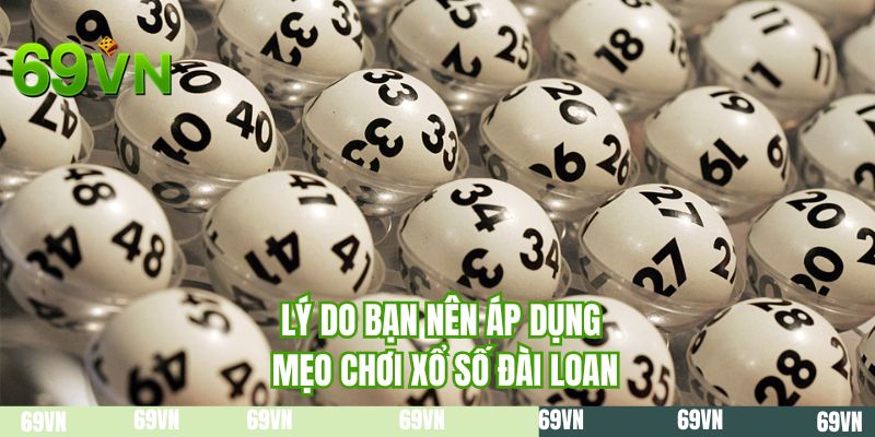 Lý do bạn nên áp dụng mẹo chơi xổ số Đài Loan