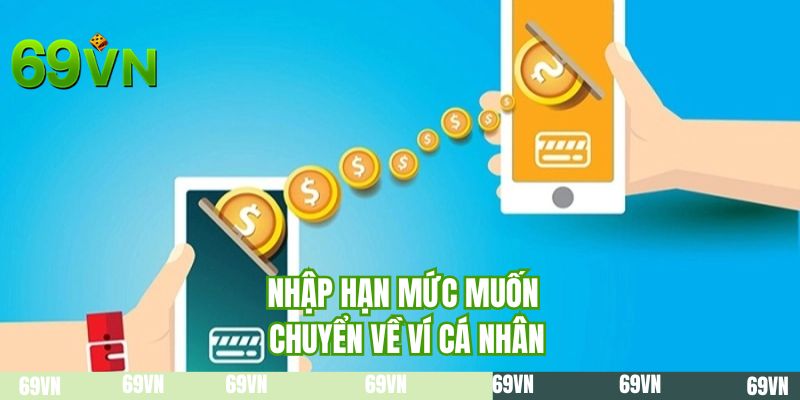 Nhập hạn mức muốn chuyển về ví cá nhân