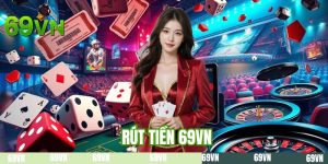 Rút Tiền 69VN - 4 Bước Chuyển Thưởng An Toàn Về Ví