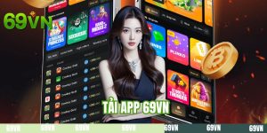 Tải App 69VN - Hướng Dẫn Cài Đặt Chuẩn Xác Trên Mọi Thiết Bị